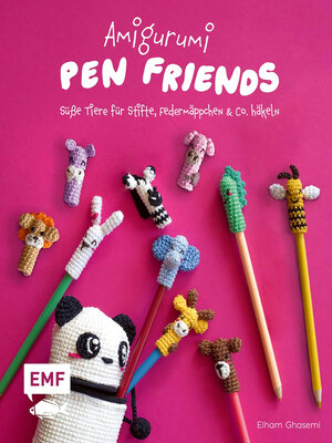 cover image of Amigurumi Pen Friends – Süße Tiere für Stifte, Federmäppchen und Co. häkeln